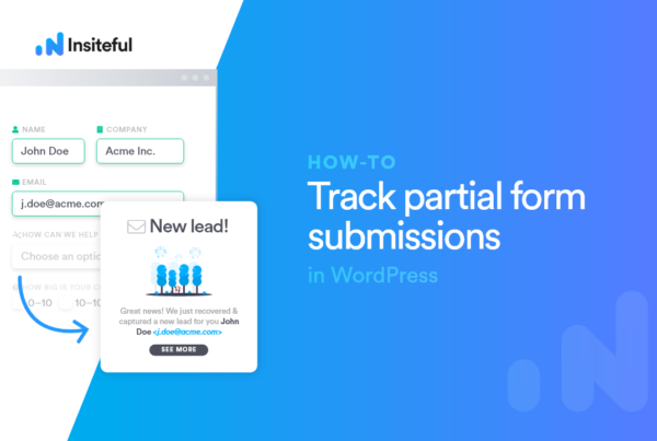 Track partial form entries in WordPress | Capture 100% of leads | No-code form tracking | Insiteful